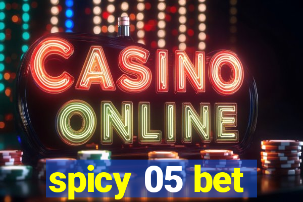 spicy 05 bet